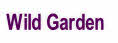 Wild Garden.